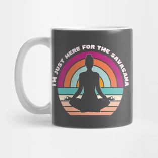 I'm just here for the savasana Mug